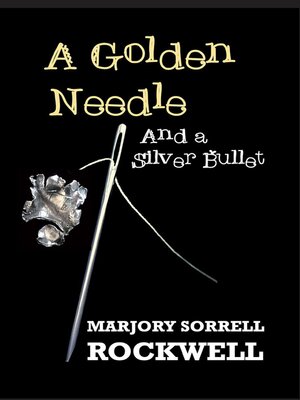 cover image of A Golden Needle and a Silver Bullet